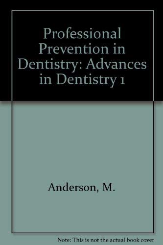 Professional Prevention in Dentistry - Advances in Dentistry 1