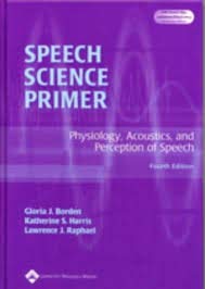 Stock image for Speech Science Primer : Physiology, Acoustics and Perception of Speech for sale by Better World Books