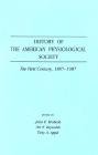 Stock image for History of the American Physiological Society : The First Century, 1887-1987 for sale by Better World Books