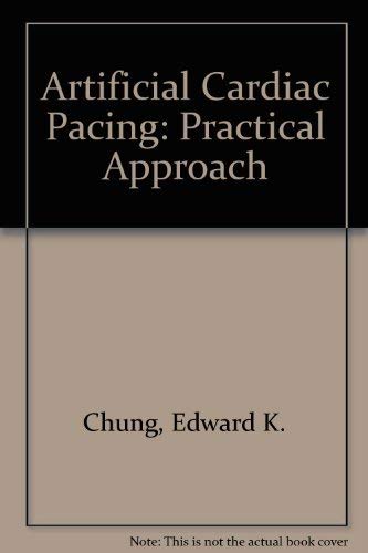 Artificial Cardiac Pacing: Practical Approach (9780683015720) by Chung, Edward K.