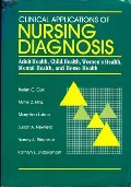 Stock image for Clinical Applications of Nursing Diagnosis: Adult Health, Child Health, Women's Health, Mental Health, Home Health for sale by ThriftBooks-Atlanta