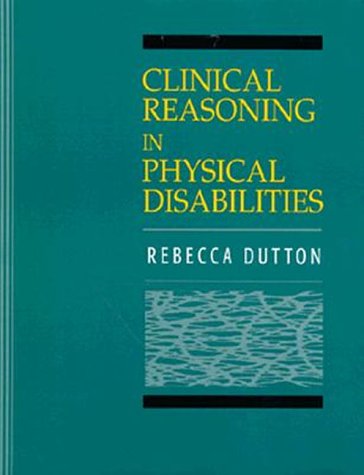 Imagen de archivo de Clinical Reasoning in Physical Disabilities a la venta por WorldofBooks