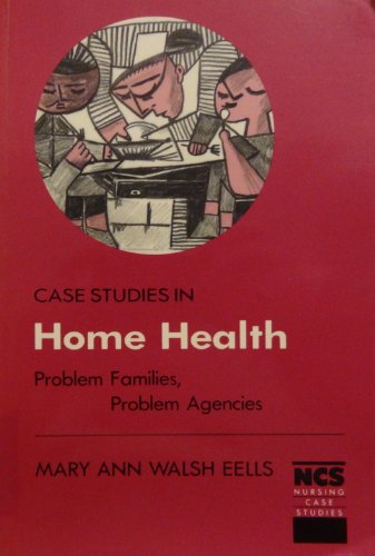 9780683027518: Case Studies in Home Health: Problem Families, Problem Agencies