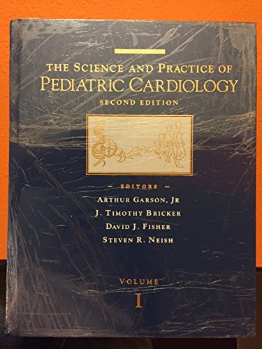 The Science and Practice of Pediatric Cardiology (2-Volume Set) (9780683034172) by Garson, Arthur; Garson; Bricker