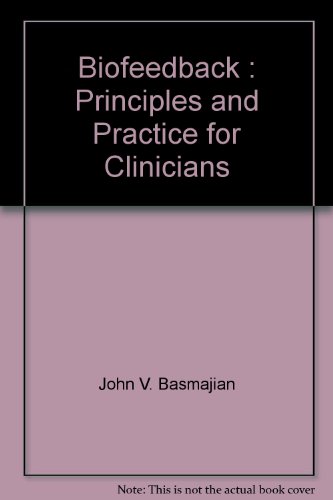 Biofeedback: Principles and Practice for Clinicians