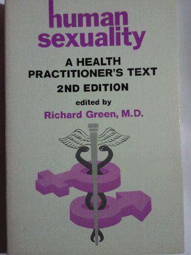 Human Sexuality: A Health Practitioner's Text (9780683037647) by Green, Richard