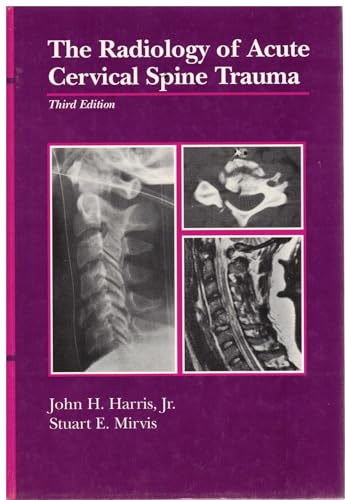 The Radiology of Acute Cervical Spine Trauma (9780683039290) by Harris, John H.; Mirvis, Stuart E.