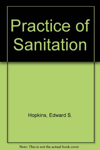 Beispielbild fr The Practice of Sanitation zum Verkauf von Better World Books