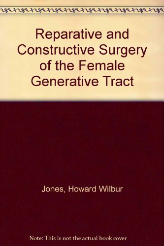 Reparative and Constructive Surgery of the Female Generative Tract (9780683044706) by Jones, Howard Wilbur