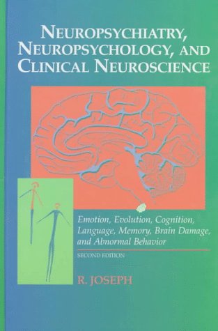 Neuropsychiatry, Neuropsychology, and Clinical Neuroscience: Emotion, Evolution, Cognition, Language, Memory, Brain Damage, and Abnormal (9780683044850) by Joseph, Rhawn