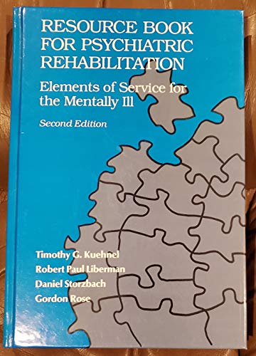 Stock image for Resource Book for Psychiatric Rehabilitation: Elements of Service for the Mentally Ill for sale by Irish Booksellers