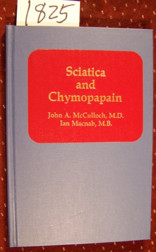 Sciatica and Chymopapain (9780683057546) by McCulloch, John A.; MacNab, Ian