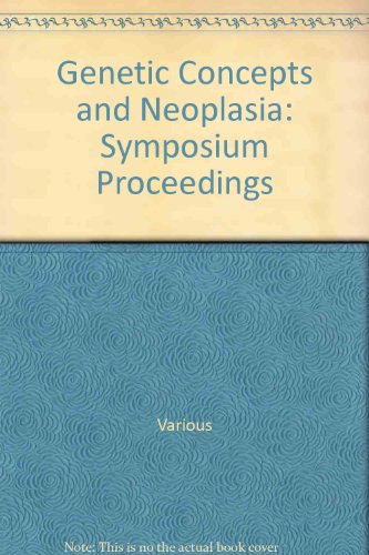 Stock image for Genetic Concepts and Neoplasia: Symposium Proceedings for sale by Phatpocket Limited