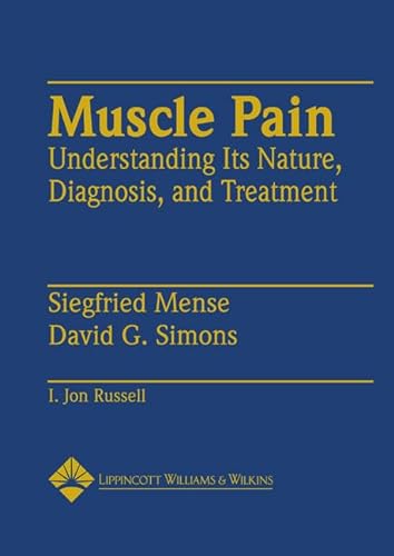 Muscle Pain: Understanding Its Nature, Diagnosis and Treatment (9780683059281) by Mense, Siegfried; Simons, David G.; Russell, I. Jon