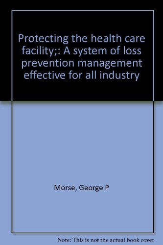 Beispielbild fr Protecting the health care facility;: A system of loss prevention management effective for all industry zum Verkauf von SecondSale