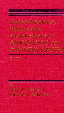 Clinical Problems, Injuries and Complications of Gynecologic and Obstetric Surgery - Nichols, David H, And Delancey