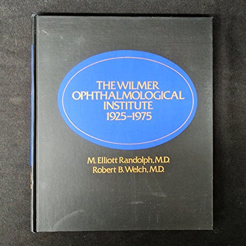 Imagen de archivo de The Wilmer Ophthalmological Institute: The first fifty years, 1925-1975 a la venta por Ezekial Books, LLC