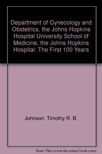 9780683073102: Department of Gynecology and Obstetrics, the Johns Hopkins Hospital University School of Medicine, the Johns Hopkins Hospital: The First 100 Years