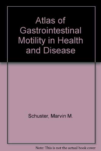 9780683076233: Atlas of Gastrointestinal Motility in Health and Disease