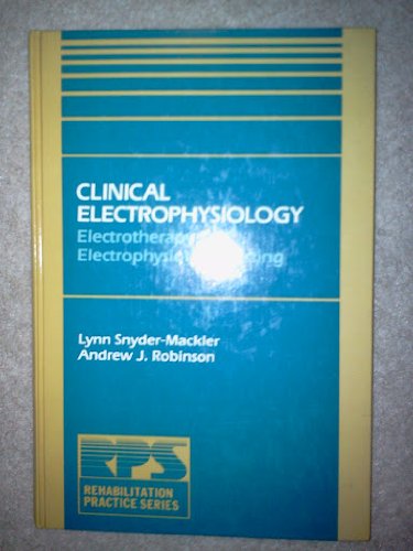 Stock image for Clinical electrophysiology: Electrotherapy and electrophysiologic testing (Rehabilitation practice series) for sale by Phatpocket Limited