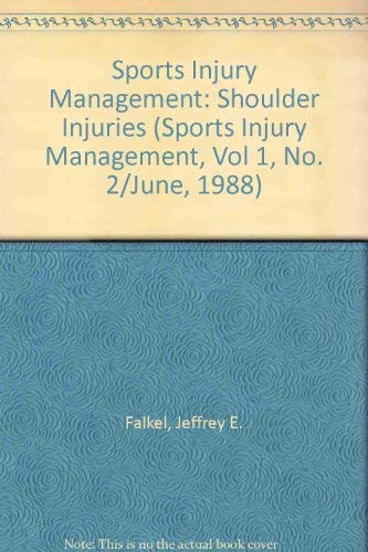 Shoulder Injuries (Sports Injury Management, Vol 1, No. 2/June, 1988) (9780683078626) by Falkel, Jeffrey E.; Murphy, Timothy C.; Malone, Terry R.