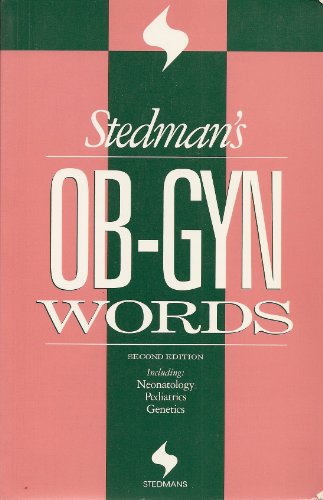 Imagen de archivo de Stedman's Ob-Gyn Words: Including Neonatology, Pediatrics, Genetics (Stedman's Word Book Series) a la venta por FOLCHATT