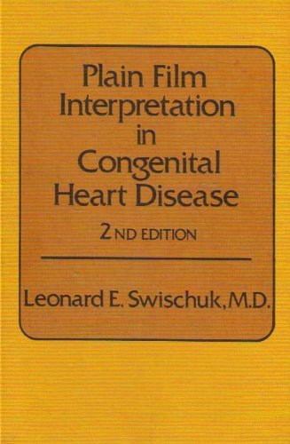 Plain film interpretation in congenital heart disease (9780683080414) by Swischuk, Leonard E