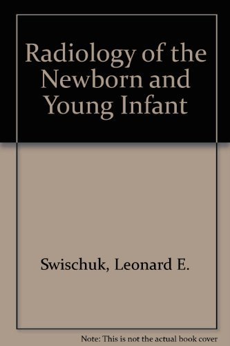 Beispielbild fr Radiology of the Newborn and Young Infant zum Verkauf von Better World Books