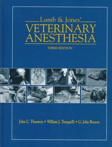 Lumb & Jones Veterinary Anesthesia (9780683082388) by Thurmon, John C.; Tranquilli, William J.; Benson, G. John; Lumb, William; Jones, E.