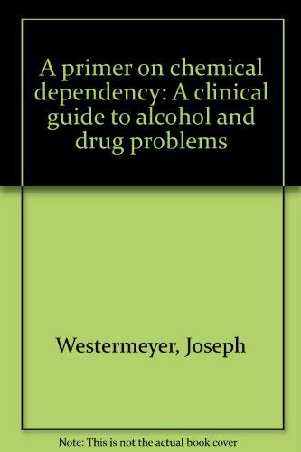 Beispielbild fr A primer on chemical dependency: A clinical guide to alcohol and drug problems zum Verkauf von Wonder Book