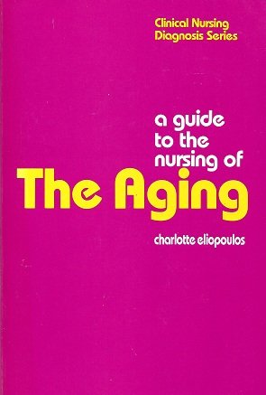Beispielbild fr A Guide to the Nursing of the Aging (Clinical Nursing Diagnosis Series) zum Verkauf von HPB-Emerald