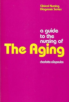 Stock image for A Guide to the Nursing of the Aging (Clinical Nursing Diagnosis Series) for sale by HPB-Emerald