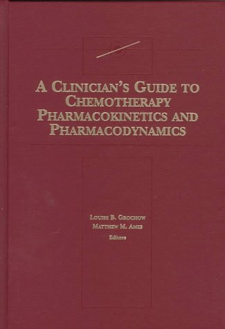 Stock image for A Clinician's Guide to Chemotherapy Pharmacokinetics and Pharmacodynamics for sale by Books Puddle