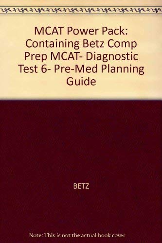 MCAT Power Pack: Containing Betz Comp Prep MCAT, Diagnostic Test 6, Pre-Med Planning Guide (9780683181913) by BETZ