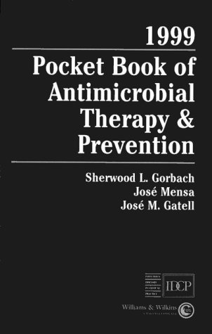 1999 Pocketbook of Antimicrobial Therapy & Prevention (9780683183795) by Gorbach, Sherwood L.; Mensa, Jose, M.D.; Gatell, Jose M., M.D.