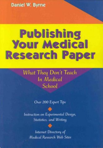 Stock image for Publishing Your Medical Research Paper; What They Don't Teach You in Medical School for sale by Wonder Book