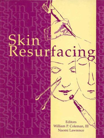 Skin Resurfacing (9780683301656) by Coleman, William P.; Lawrence, Naomi, M.D.