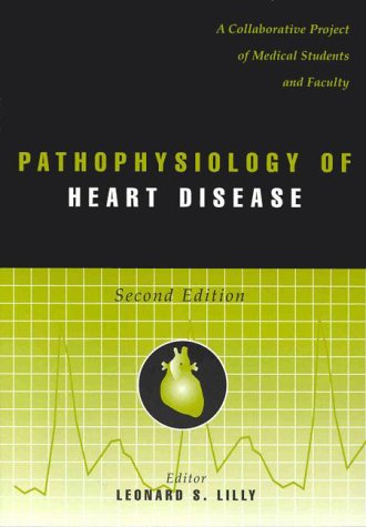 Beispielbild fr Pathophysiology of Heart Disease : A Collaborative Project of Medical Students and Faculty zum Verkauf von Better World Books