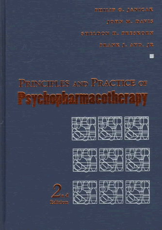 Principles and Practice of Psychopharmacotherapy (9780683302660) by Janicak, Philip G.; Davis, John M.; Preskorn, Sheldon H., M.D.; Ayd, Frank J., Jr.