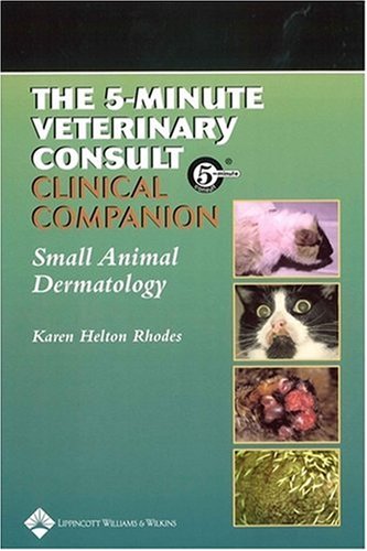 Beispielbild fr The 5-Minute Veterinary Consult Clinical Companion: Small Animal Dermatology zum Verkauf von BooksRun