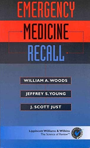 Emergency Medicine Recall (9780683306101) by Woods, William A.; Young, Jeffrey S.; Just, J. Scott