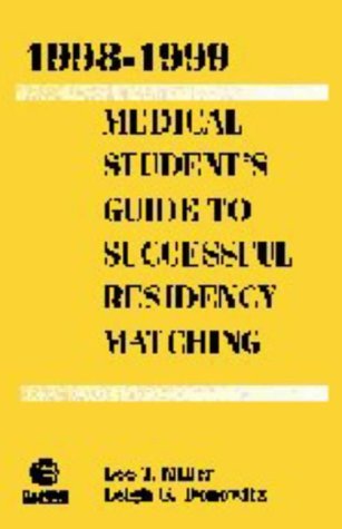 Beispielbild fr 1998-1999, Medical Students Guide to Successful Residency Matching zum Verkauf von Books Puddle