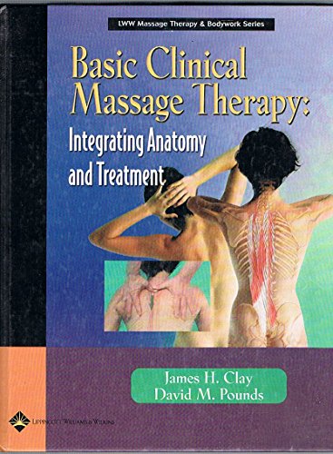 Stock image for Basic Clinical Massage Therapy: Integrating Anatomy and Treatment (LWW Massage Therapy Bodywork Series) for sale by Books of the Smoky Mountains