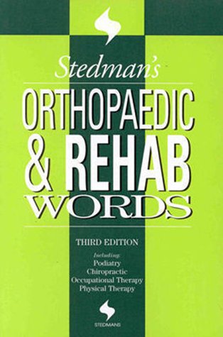 9780683307788: Stedman's Orthopaedic and Rehab Words: With Podiatry, Chiropractic, Physical Therapy and Occupational Therapy Words