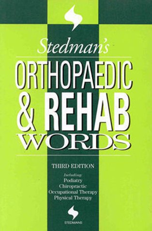 Stock image for Stedman's Orthopaedic & Rehab Words: With Podiatry, Chiropractic, Physical Therapy & Occupational Therapy Words for sale by ThriftBooks-Dallas