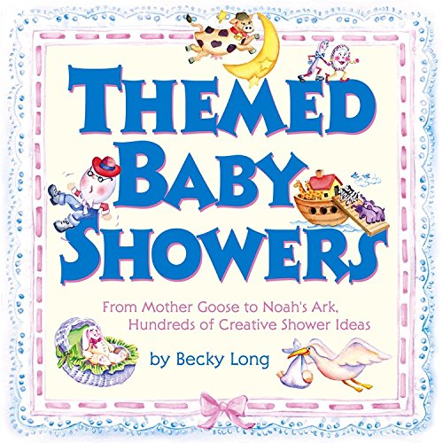 Stock image for Themed Baby Showers : Mother Goose to Noah's Ark: Hundreds of Creative Shower Ideas for sale by Better World Books