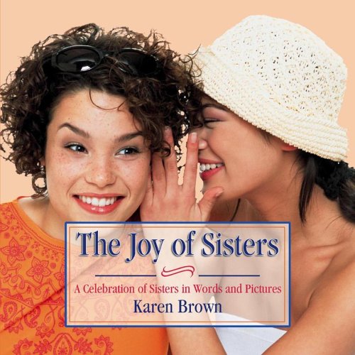 9780684019123: The Joy of Sisters: A Celebration of Sisters in Words and Pictures
