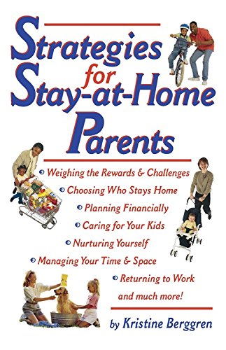 Beispielbild fr Strategies for Stay-at-Home Parents: How to Weigh Your Options, Manage a Tighter Budget, and Create a Family-Friendly Home zum Verkauf von Wonder Book