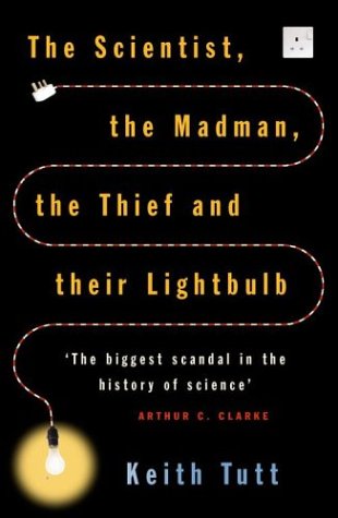 9780684020907: The Scientist, the Madman, the Thief and Their Lightbulb: The Biggest Scandal in the History of Science