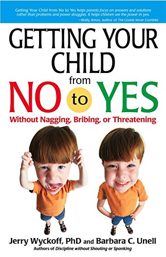9780684021454: Getting Your Child from No to Yes: Without Nagging, Bribing, or Threatening